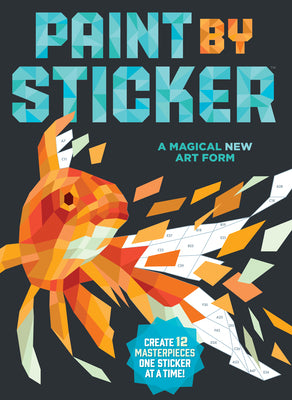 Book cover of Paint by Sticker (Official): Create 12 Masterpieces One Sticker at a Time! by Workman Publishing