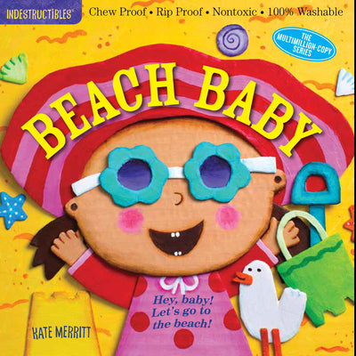 Indestructibles (the Original): Beach Baby: Chew Proof - Rip Proof - Nontoxic - 100% Washable (Book for Babies, Newborn Books, Safe to Chew) by Merritt, Kate book cover