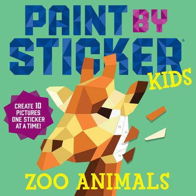 Book cover of Paint by Sticker Kids: Zoo Animals: Create 10 Pictures One Sticker at a Time! by Workman Publishing