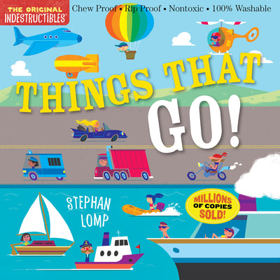 Book cover of Indestructibles: Things That Go!: Chew Proof - Rip Proof - Nontoxic - 100% Washable (Book for Babies, Newborn Books, Vehicle Books, Safe to Chew) by Lomp, Stephan