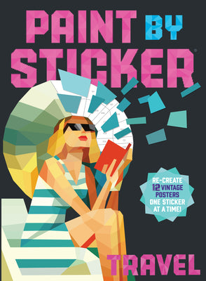 Paint by Sticker (Official): Travel: Re-Create 12 Vintage Posters One Sticker at a Time! by Workman Publishing book cover