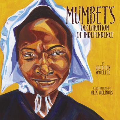 Mumbet's Declaration of Independence by Gretchen Woelfle book cover
