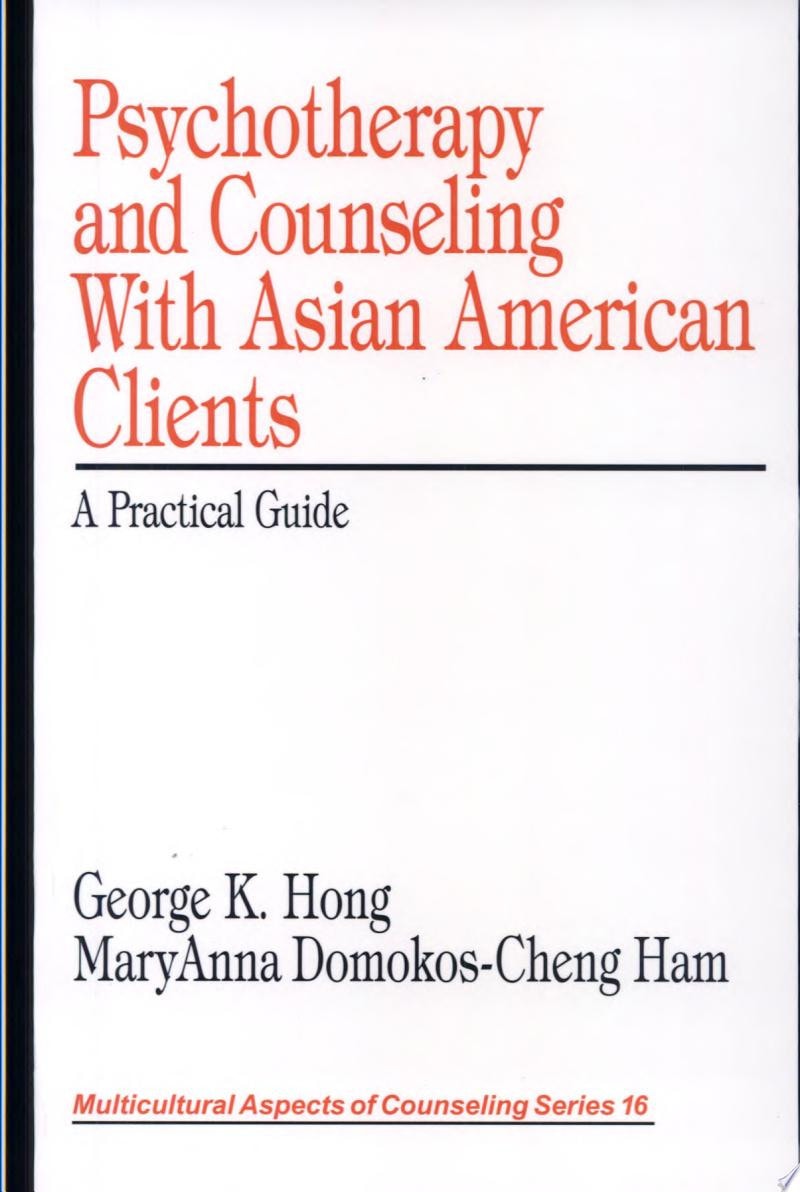 Book cover of Psychotherapy and Counseling with Asian American Clients: A Practical Guide by Hong, George K.