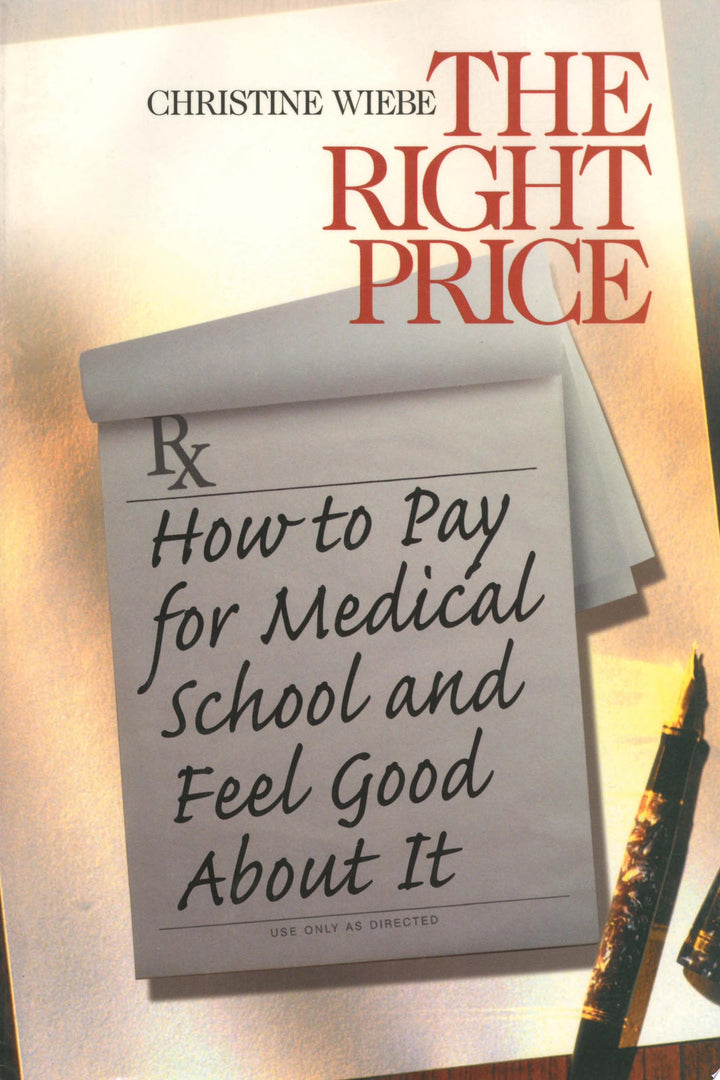 Book cover of The Right Price: How to Pay for Medical School and Feel Good about It by Wiebe, Christine