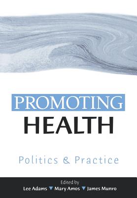 Promoting Health: Politics and Practice by Lee Adams book cover