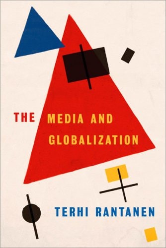 Book cover of The Media and Globalization by Rantanen, Terhi