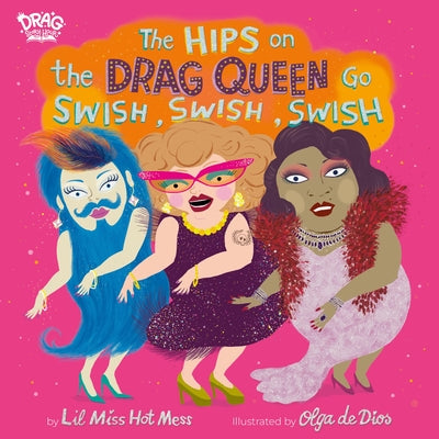 The Hips on the Drag Queen Go Swish, Swish, Swish by Lil Miss Hot Mess book cover