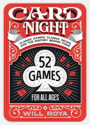 Book cover of Card Night: Classic Games, Classic Decks, and the History Behind Them by Roya, Will