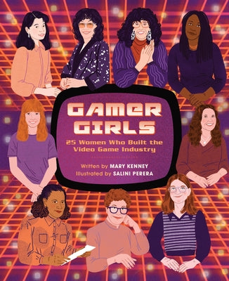 Gamer Girls: 25 Women Who Built the Video Game Industry by Mary Kenney book cover