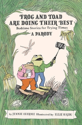 Book cover of Frog and Toad Are Doing Their Best [A Parody]: Bedtime Stories for Trying Times by Egerdie, Jennie