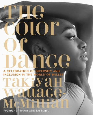 Book cover of The Color of Dance: A Celebration of Diversity and Inclusion in the World of Ballet by Wallace-McMillian, Takiyah