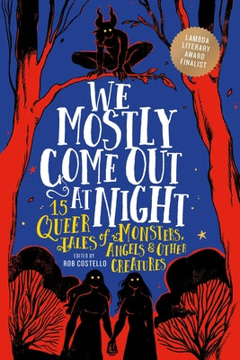 We Mostly Come Out at Night: 15 Queer Tales of Monsters, Angels & Other Creatures by Rob Costello book cover
