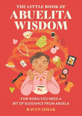 Book cover of The Little Book of Abuelita Wisdom: For When You Need a Bit of Guidance from Abuela by Ishak, Raven