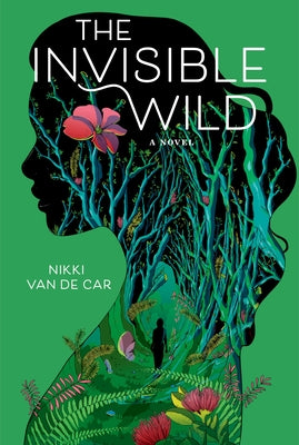 The Invisible Wild by Nikki Van De Car book cover