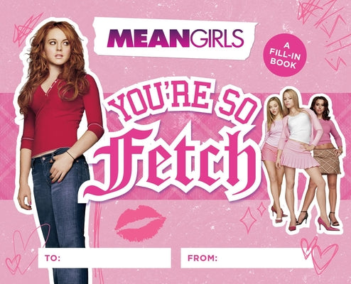 Book cover of Mean Girls: You're So Fetch: A Fill-In Book by Running Press