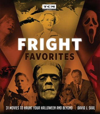 Book cover of Fright Favorites: 31 Movies to Haunt Your Halloween and Beyond by Skal, David J.