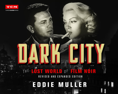 Dark City: The Lost World of Film Noir (Revised and Expanded Edition) by Eddie Muller book cover