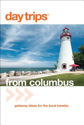 Book cover of Day Trips(R) from Columbus: Getaway Ideas For The Local Traveler by Gurvis, Sandra