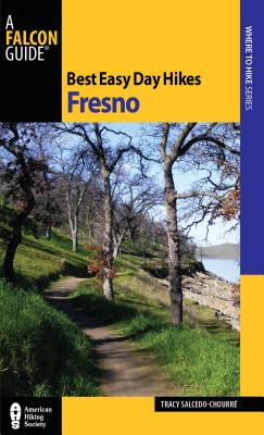 Book cover of Best Easy Day Hikes Fresno by Salcedo, Tracy