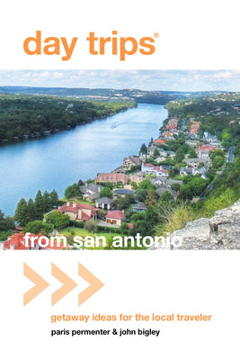 Book cover of Day Trips(R) from San Antonio: Getaway Ideas For The Local Traveler by Permenter, Paris
