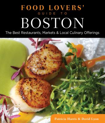 Book cover of Food Lovers' Guide to(R) Boston: The Best Restaurants, Markets & Local Culinary Offerings by Harris, Patricia