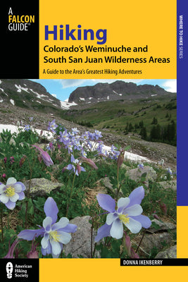 Book cover of Hiking Colorado's Weminuche and South San Juan Wilderness Areas by Ikenberry, Donna