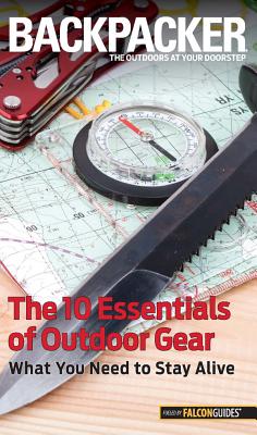 Book cover of Backpacker Magazine's The 10 Essentials of Outdoor Gear by Hostetter, Kristin