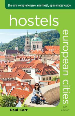 Book cover of Hostels European Cities: The Only Comprehensive, Unofficial, Opinionated Guide by Karr, Paul