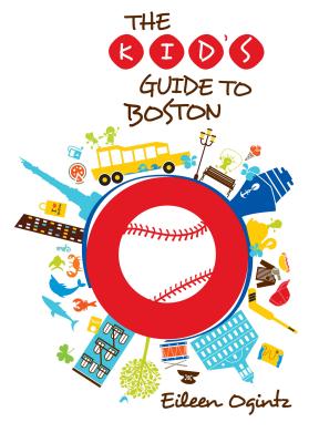 Book cover of Kid's Guide to Boston by Ogintz, Eileen