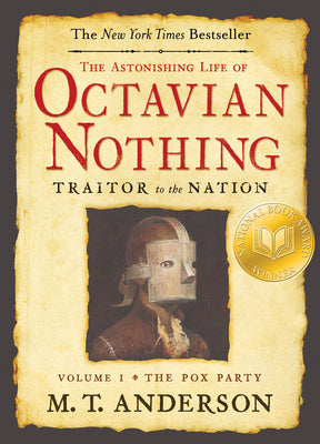 The Astonishing Life of Octavian Nothing, Traitor to the Nation, Volume I: The Pox Party by M. T. Anderson book cover