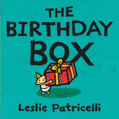 The Birthday Box: (A Fun Tale of Celebrations, Surprises, and Imagination for Babies and Toddlers) by Leslie Patricelli book cover