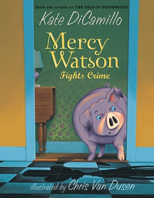 Book cover of Mercy Watson Fights Crime: (A Funny and Heartwarming Chapter Book about a Lovable, Toast-Eating Pig - Perfect for Early Readers and Kids Ages 5-7 in G by DiCamillo, Kate