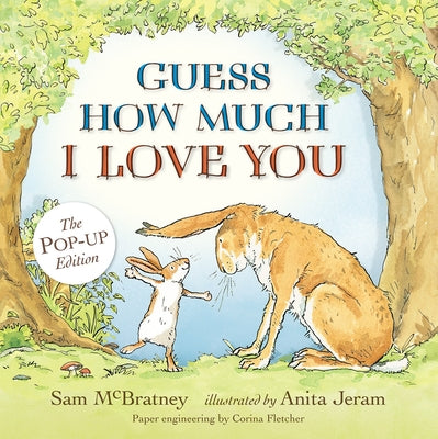 Guess How Much I Love You: Pop-Up: (An Interative 3D Pop-Up & Pull-Tab Edition of the Classic Baby Book about Loving Right Up to the Moon and Back) by Sam McBratney book cover