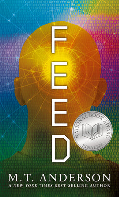 Book cover of Feed: (A Dystopian Novel about Mind Control, Rebellion, and Technology - Perfect for Young Adults) by Anderson, M. T.