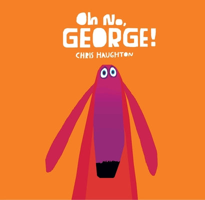 Oh No, George! by Chris Haughton book cover