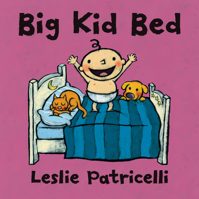 Big Kid Bed: (A Milestone Bedtime Story about the Crib-To-Bed Transition for Babies and Toddlers) by Leslie Patricelli book cover