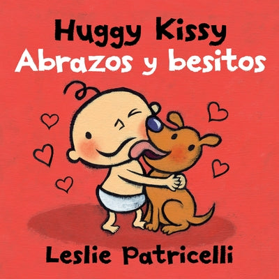 Huggy Kissy/Abrazos Y Besitos: (A Sweet Bilingual Spanish-English Story about the Many Ways Families Show Love for Babies and Toddlers) by Leslie Patricelli book cover