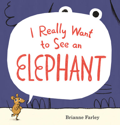 I Really Want to See an Elephant: (A Playful Picture Book about Imagination, Creativity, and Perspective for Kids Ages 4-8) by Farley, Brianne book cover