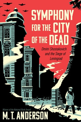 Symphony for the City of the Dead: Dmitri Shostakovich and the Siege of Leningrad by M. T. Anderson book cover