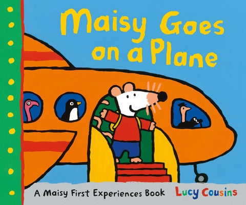 Maisy Goes on a Plane: A Maisy First Experiences Book by Lucy Cousins book cover