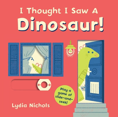 I Thought I Saw a Dinosaur!: (Interactive Slide-And-Seek Board Book with Sturdy Sliders for Babies, Toddlers, Preschoolers, and Kids Ages 2-5) by Templar Books book cover
