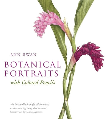 Book cover of Botanical Portraits with Colored Pencils by Swan, Ann