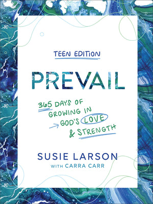Book cover of Prevail Teen Edition: 365 Days of Growing in God's Love and Strength by Larson, Susie