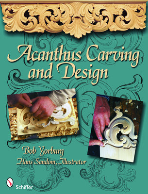 Book cover of Acanthus Carving and Design by Yorburg, Bob