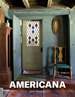 Book cover of Americana: Farmhouses and Manors of Long Island by Marshall, Kyle