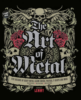 Book cover of The Art of Metal: Five Decades of Heavy Metal Album Covers, Posters, T-Shirts, and More by Popoff, Martin