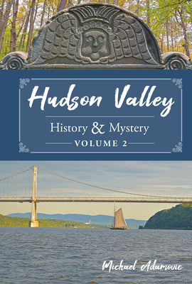 Book cover of Hudson Valley History & Mystery, Volume 2 by Adamovic, Michael