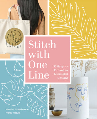 Book cover of Stitch with One Line: 33 Easy-To-Embroider Minimalist Designs by Unterfrauner, Martina