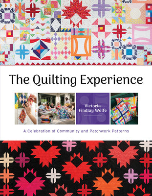 Book cover of The Quilting Experience: A Celebration of Community and Patchwork Patterns by Findlay Wolfe, Victoria