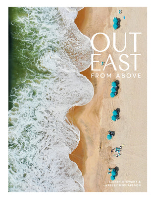 Book cover of Out East from Above: An Aerial View of the South Fork by Stewart, Lainey